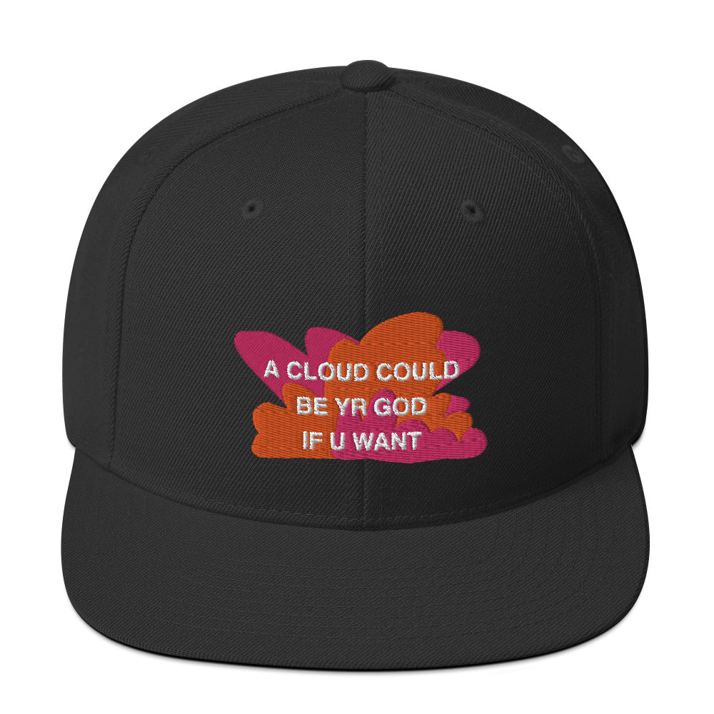 A CLOUD COULD BE YR GOD Snapback Hat