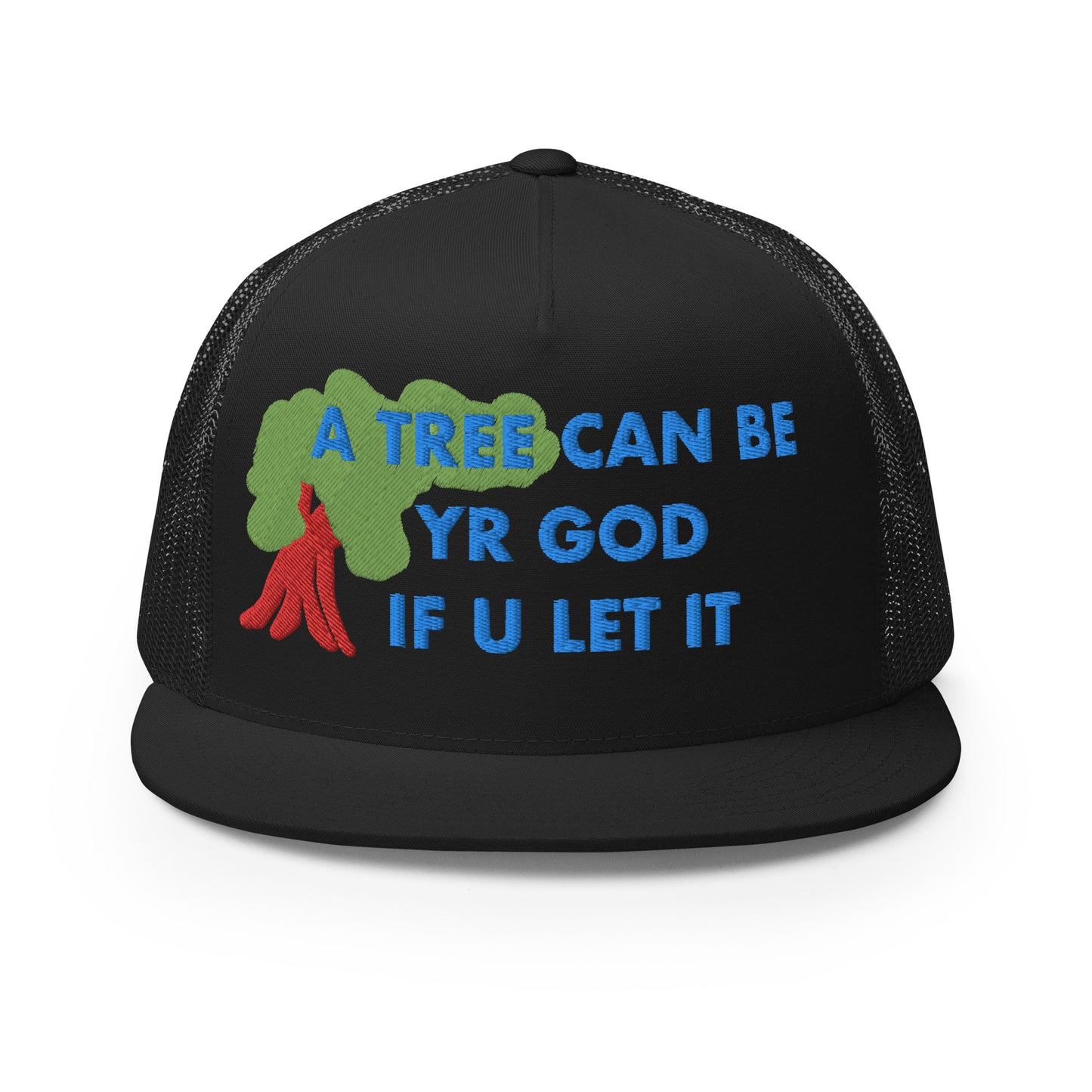 A TREE CAN BE YR GOD Trucker Cap