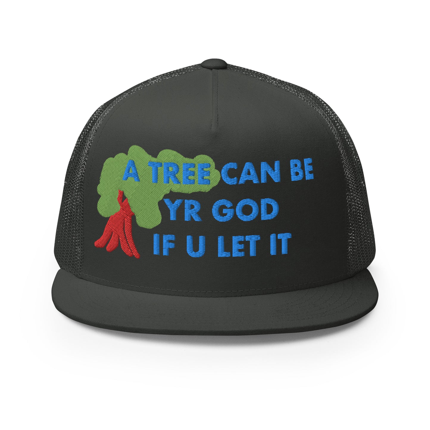 A TREE CAN BE YR GOD Trucker Cap