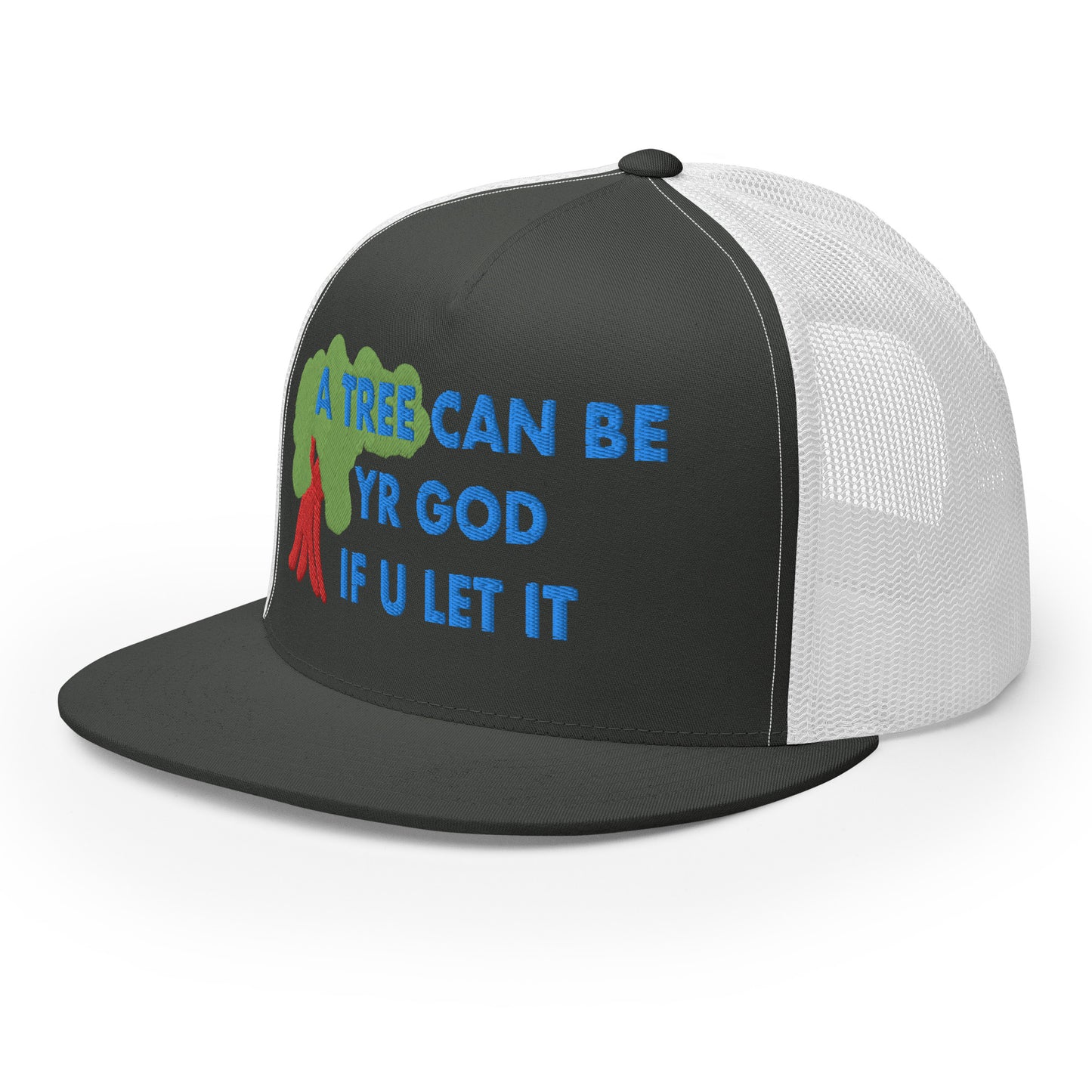 A TREE CAN BE YR GOD Trucker Cap