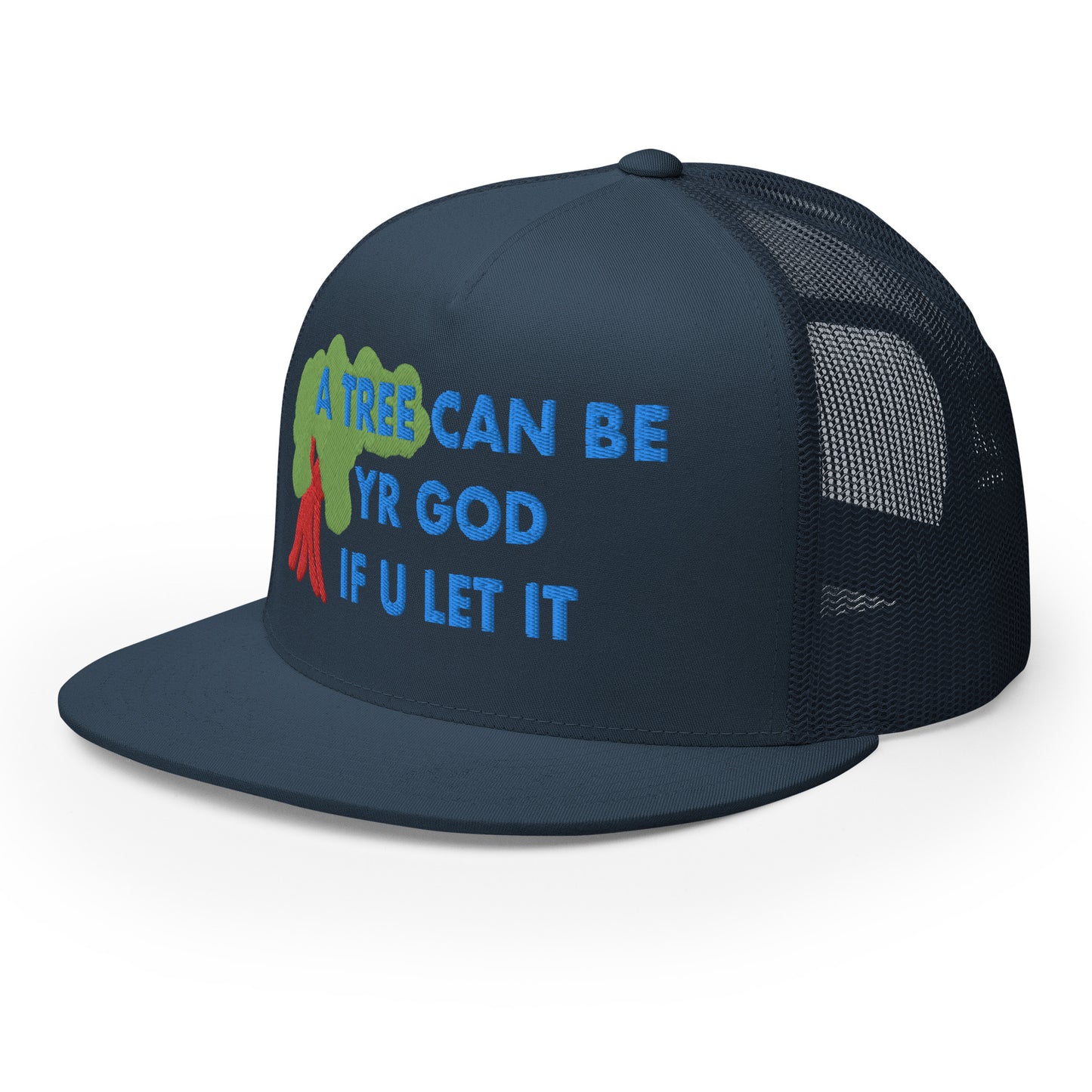 A TREE CAN BE YR GOD Trucker Cap