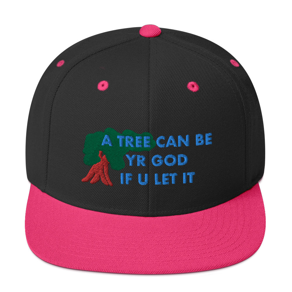 A TREE CAN BE YR GOD Snapback Hat