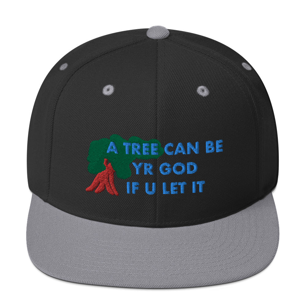 A TREE CAN BE YR GOD Snapback Hat