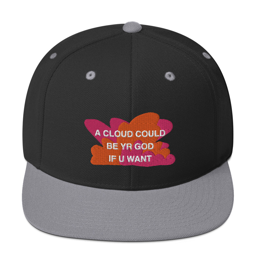 A CLOUD COULD BE YR GOD Snapback Hat