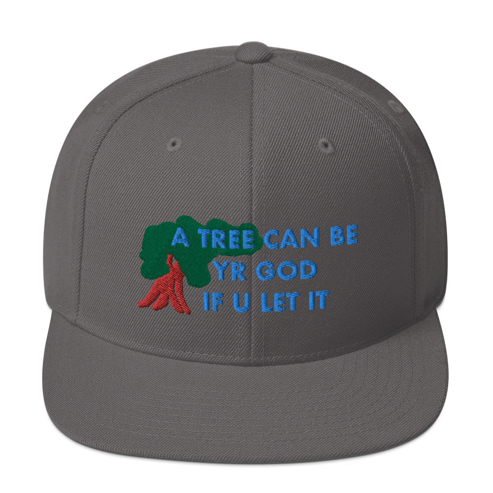 A TREE CAN BE YR GOD Snapback Hat