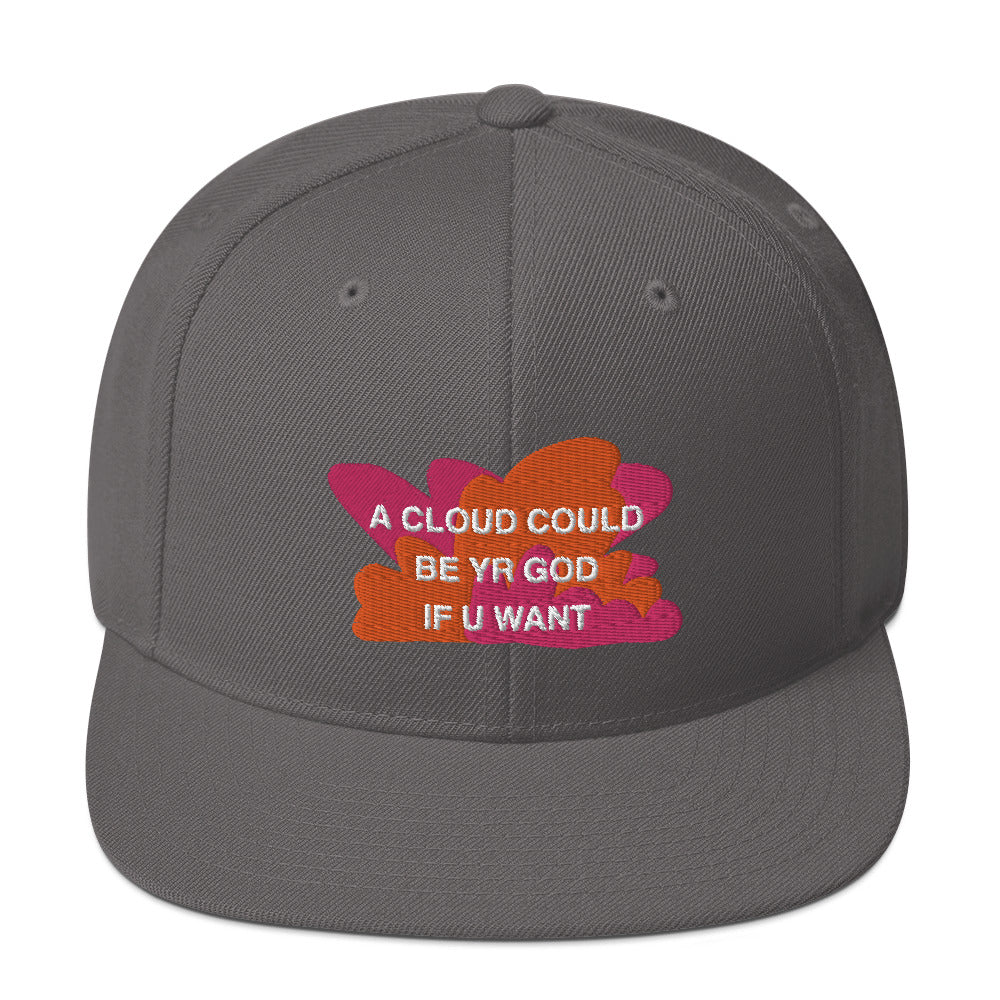 A CLOUD COULD BE YR GOD Snapback Hat