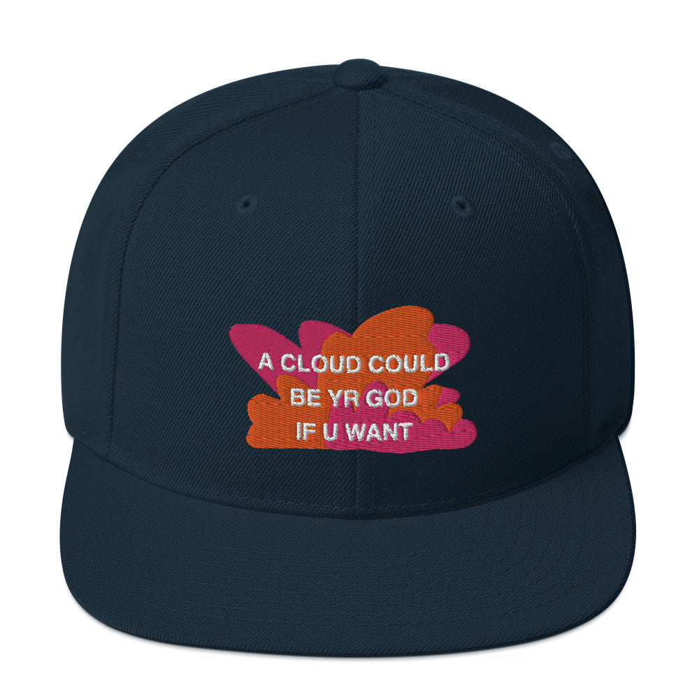 A CLOUD COULD BE YR GOD Snapback Hat