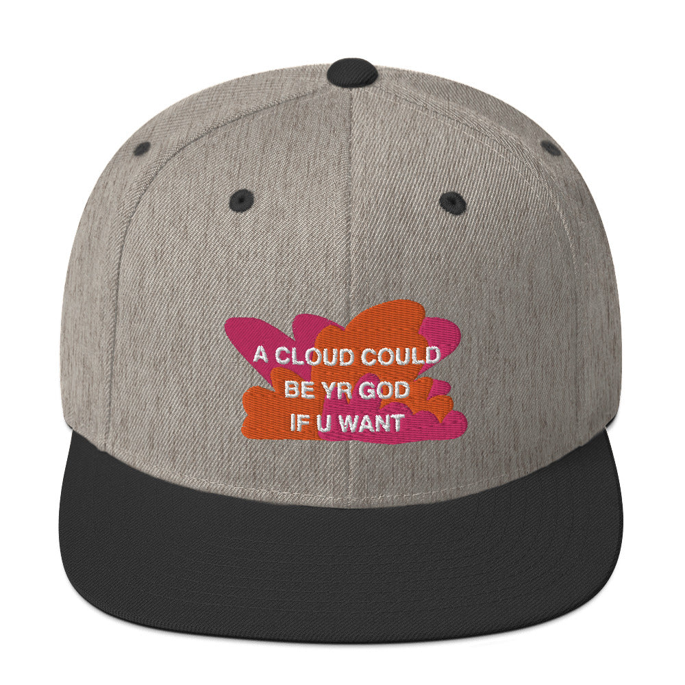 A CLOUD COULD BE YR GOD Snapback Hat