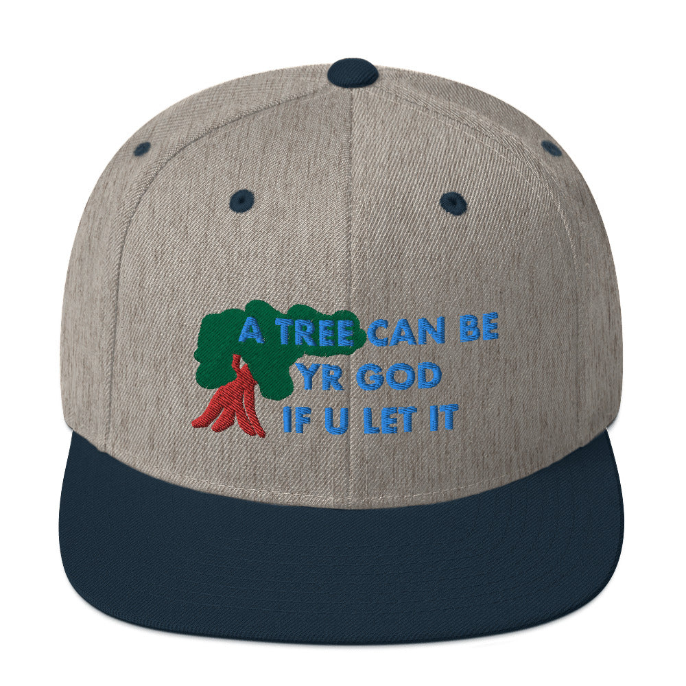 A TREE CAN BE YR GOD Snapback Hat