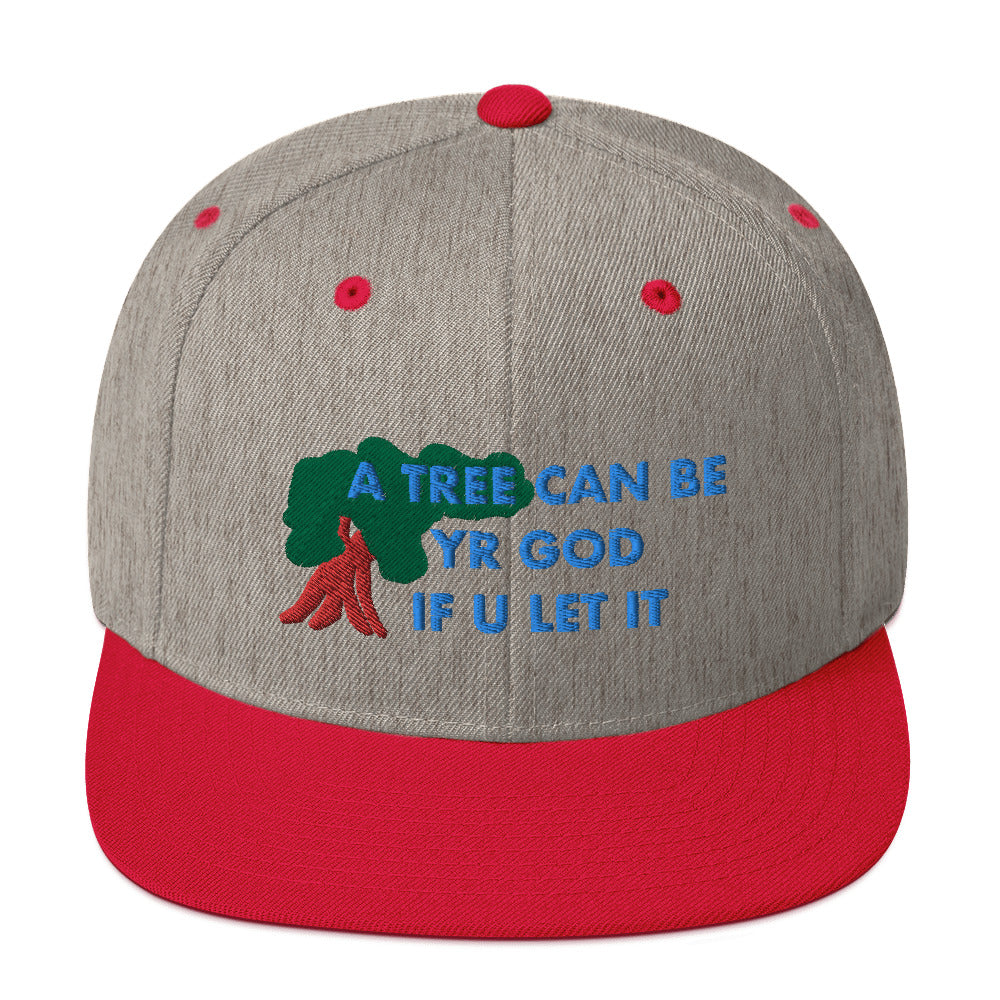 A TREE CAN BE YR GOD Snapback Hat