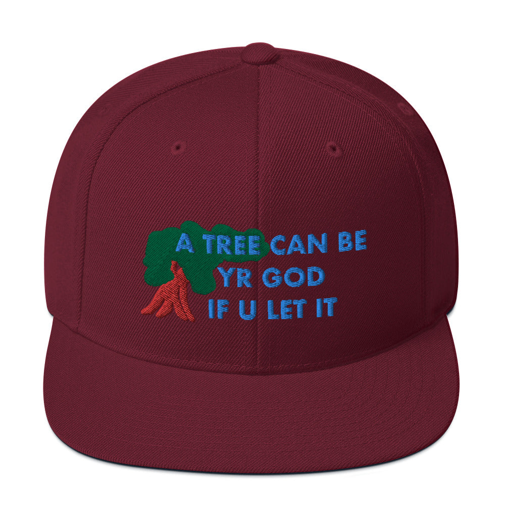 A TREE CAN BE YR GOD Snapback Hat