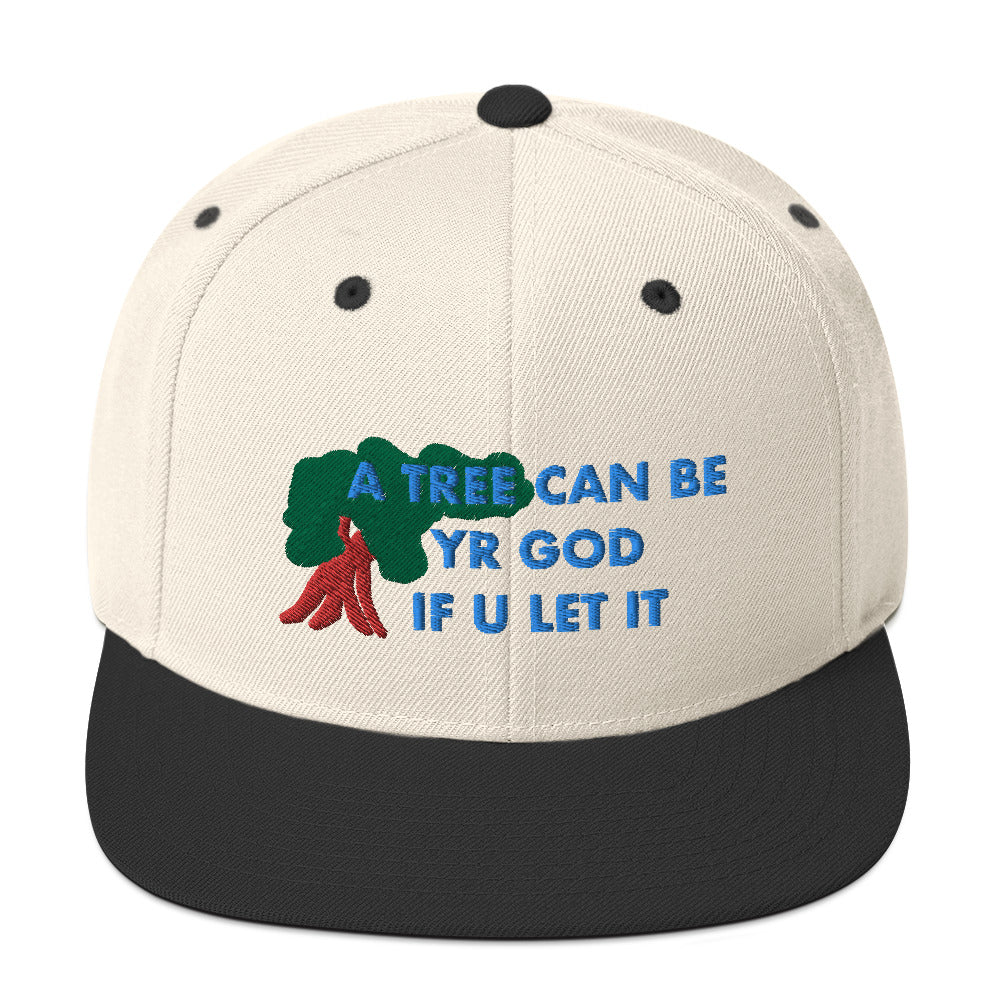 A TREE CAN BE YR GOD Snapback Hat