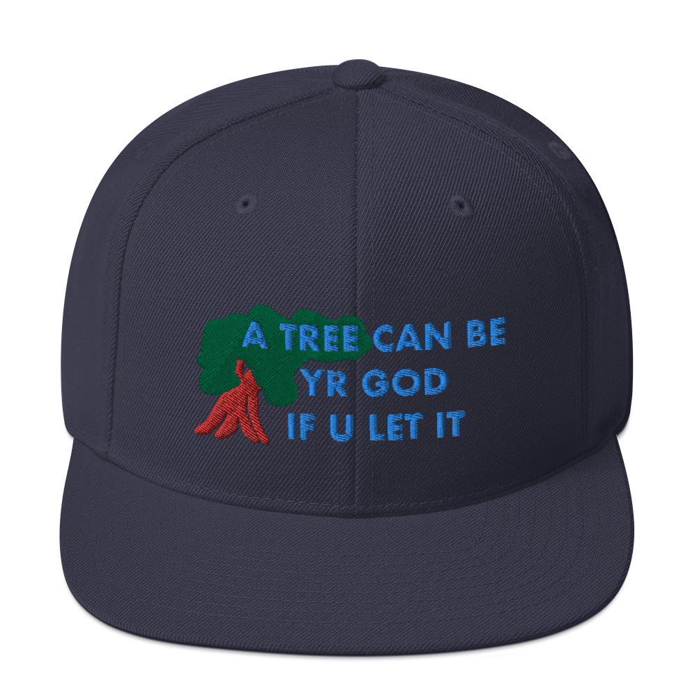 A TREE CAN BE YR GOD Snapback Hat