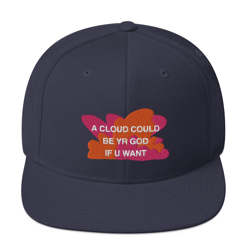 A CLOUD COULD BE YR GOD Snapback Hat