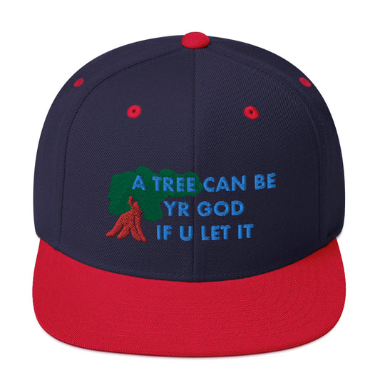 A TREE CAN BE YR GOD Snapback Hat