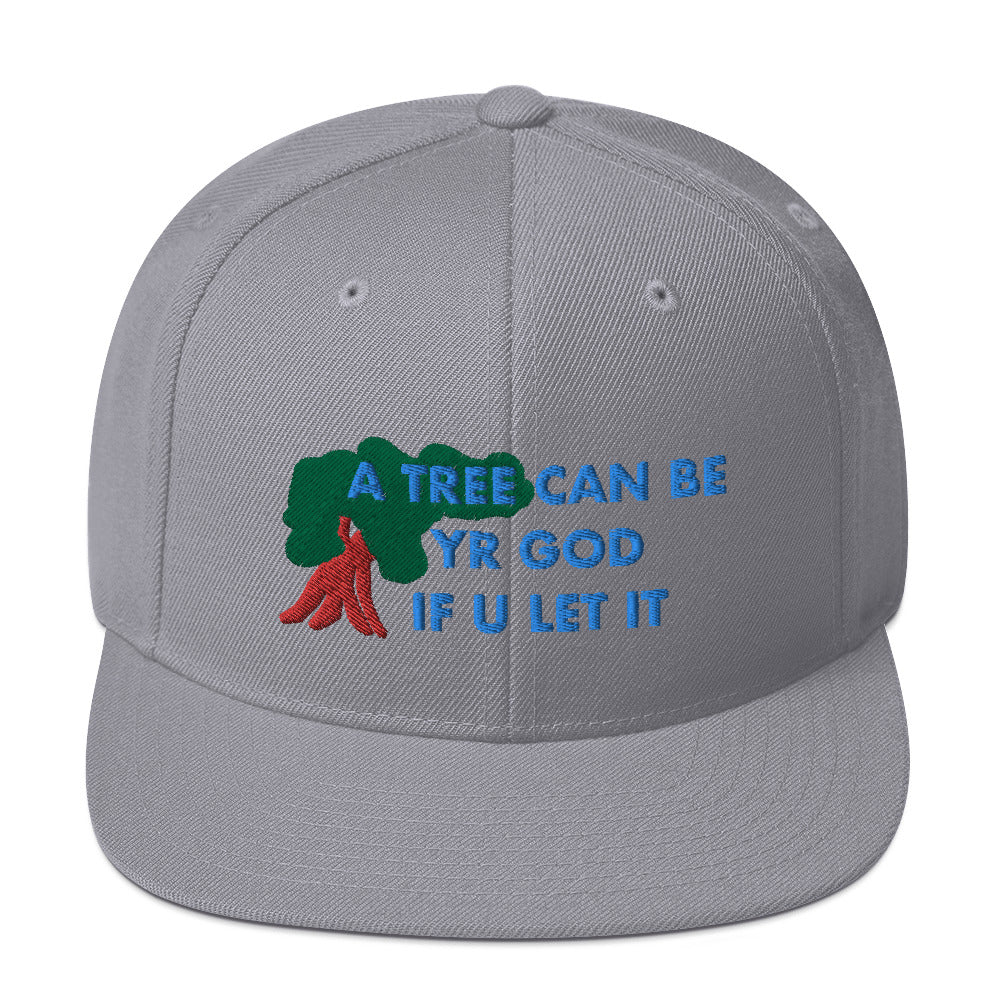 A TREE CAN BE YR GOD Snapback Hat